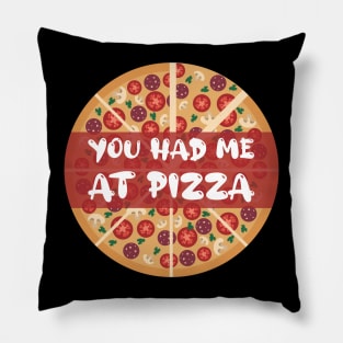 You Had Me At Pizza Pillow