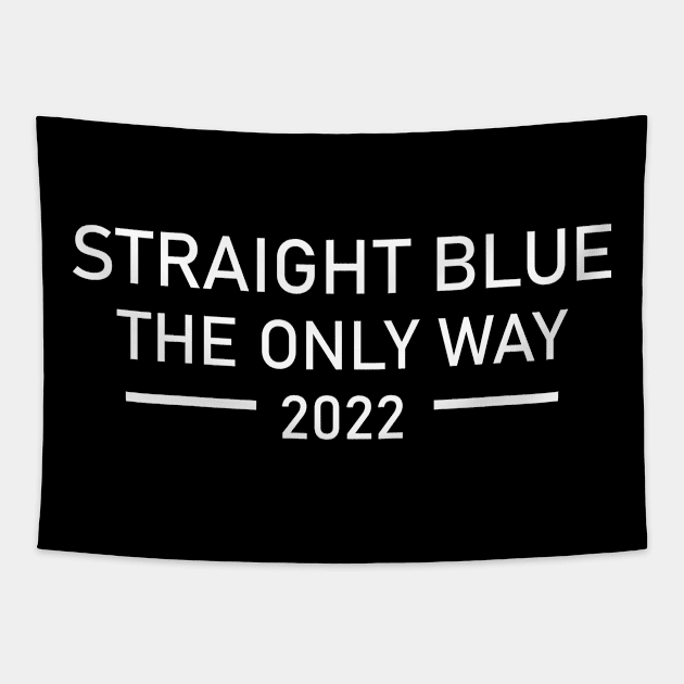 Straight Blue The Only Way 2022 Tapestry by NTeez01