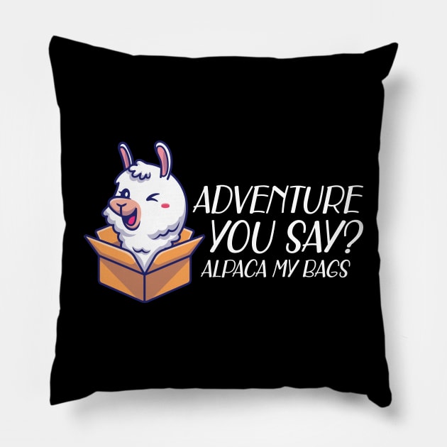 Alpaca - Adventure you say? alpaca my bags Pillow by KC Happy Shop