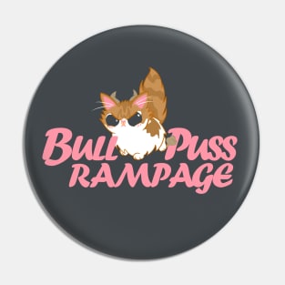 Bull Puss Rampage 2 Pin