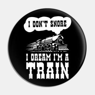 i dont snore i dream im a train funny saying gift Pin