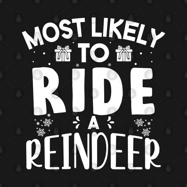 Most Likely To Ride A Reindeer Funny Christmas Gift by norhan2000