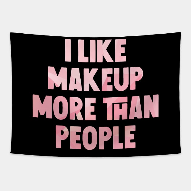 I like makeup more than people Tapestry by Horisondesignz