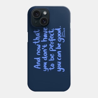 Don't be perfect, be good Phone Case