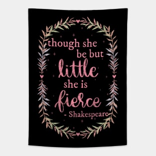 Though She be but Little, She is Fierce Tapestry