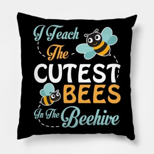 I Teach The Cutest Bees Student In The Beehive Happy Teacher Pillow