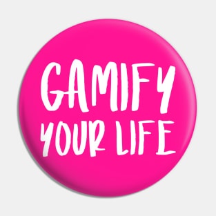 Gamify Your Life | Quotes | Hot Pink Pin