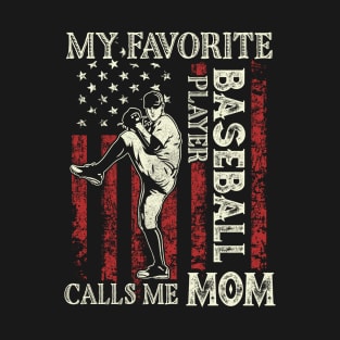 My Favorite Baseball Player Calls Me Mom US Flag Baseball Gifts Mothers Day T-Shirt