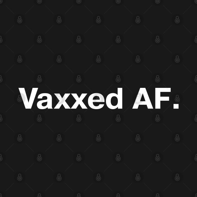 Vaxxed AF. by TheBestWords