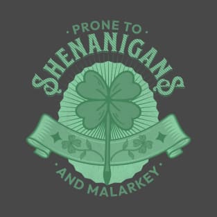 Prone to Shenanigans and Malarkey T-Shirt