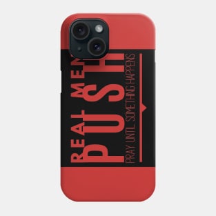 Real Men Push Phone Case