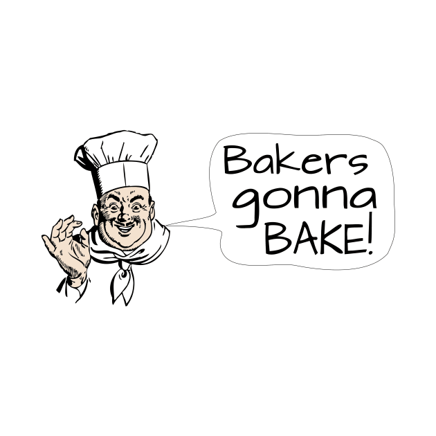 Bakers Gonna Bake by Slap Cat Designs