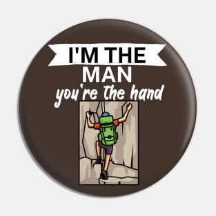 Im the man youre the hand Pin