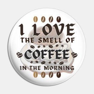 BVID | I Love the Smell of Coffee in the Morning Pin