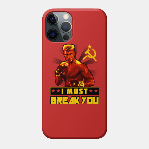 Ivan Drago I Must Break You - Ivan Drago - Phone Case