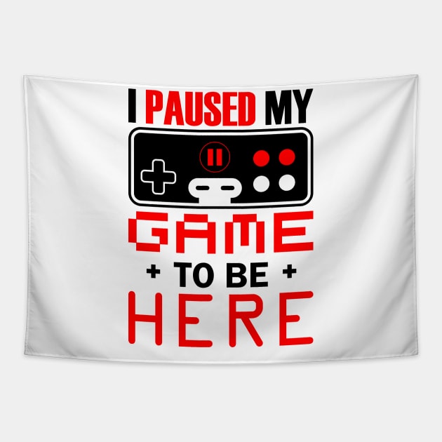 I Paused My Game To Be Here Tapestry by busines_night