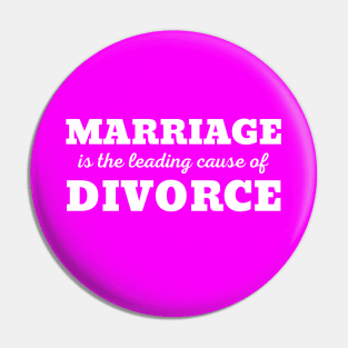 MARRIAGE IS THE LEADING CAUSE OF DIVORCE Pin