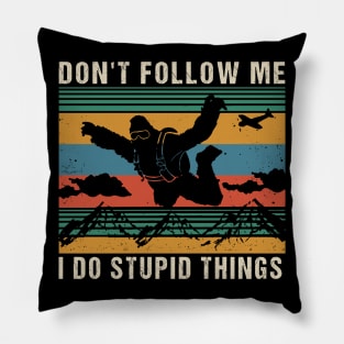 Don't follow me i do stupid things Pillow