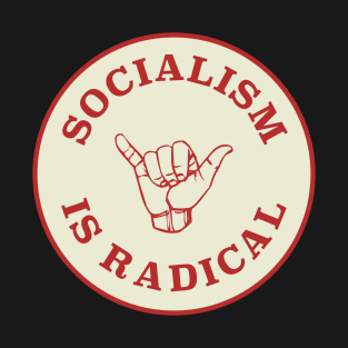 Socialism Is Radical T-Shirt