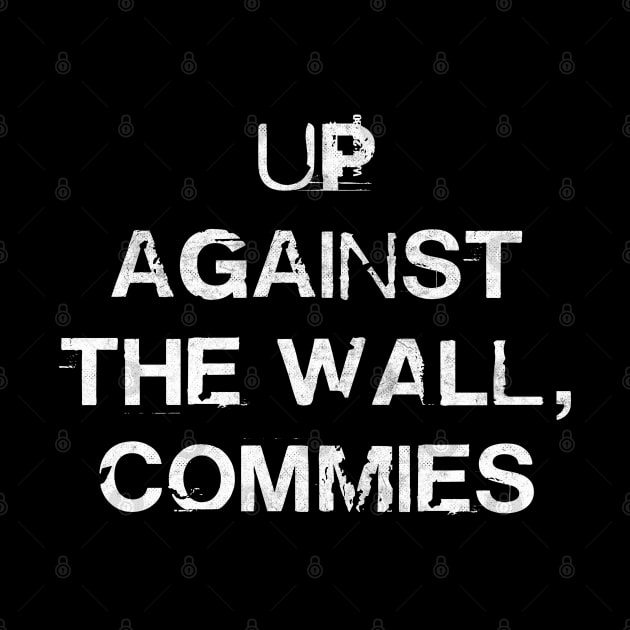 Up Against The Wall, Commies by DankFutura