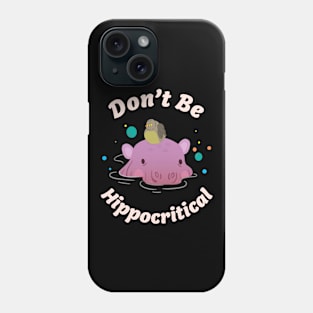 🦛 Be Nice, Don't Be Hippocritical, Cute Hippo Phone Case