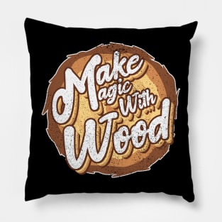 Make magic with wood Pillow