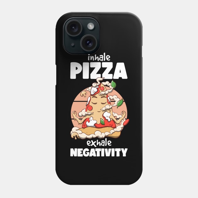 Inhale pizza Exhale negativity Phone Case by MerchBeastStudio