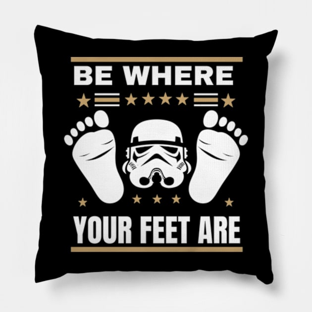 be where your feet are Pillow by StyleTops