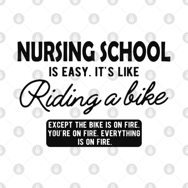 Nurse - Nursing School is easy. It's like riding a bike by KC Happy Shop