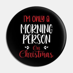 I'm Only A Morning Person On Christmas, December 25th Funny Christmas Saying Pin