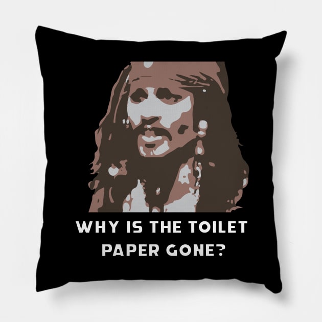 why is the toilet paper gone? pirates quarantine 2020 Pillow by JDP Designs