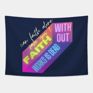 Can faith alone save you,faith without works is dead Tapestry