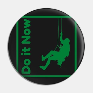 Do it now + motivation + Quotes - green T-Shirt Pin