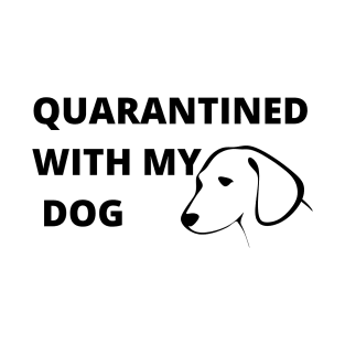 Quarantined With My Dog T-Shirt