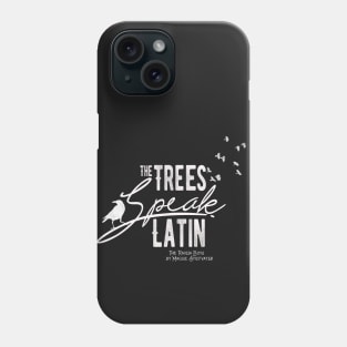 The Trees Speak Latin Phone Case