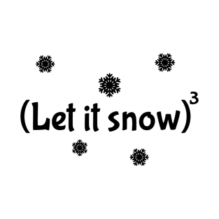 Let it Snow (cubed) T-Shirt