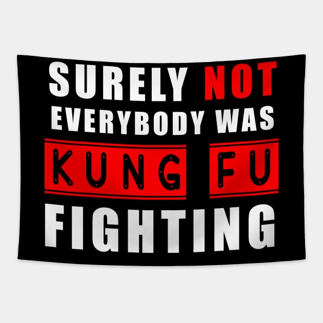 Surely Not Everybody Was Kung Fu fighting Tapestry by Flipodesigner