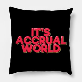 Funny Accountant Saying It's Accrual World Pillow