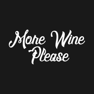 More Wine Please - Wine Lover T-Shirt