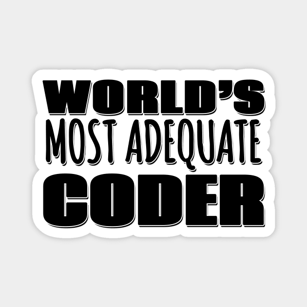 World's Most Adequate Coder Magnet by Mookle