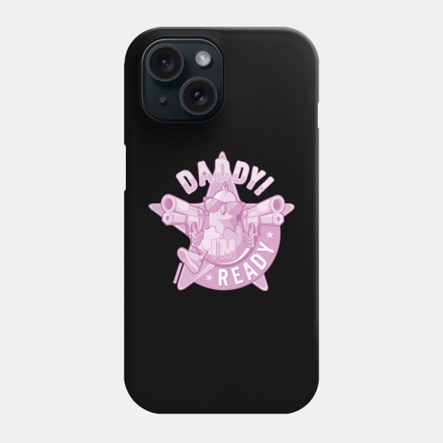 Daddy, I'm Ready / pink edition Phone Case by mr.Lenny Loves ...