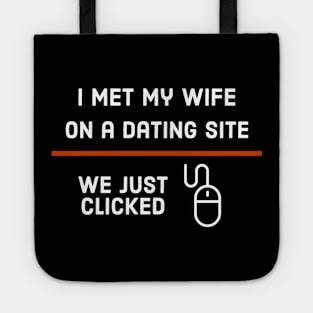 I Met My Wife On A Dating Site We Just Clicked Tote