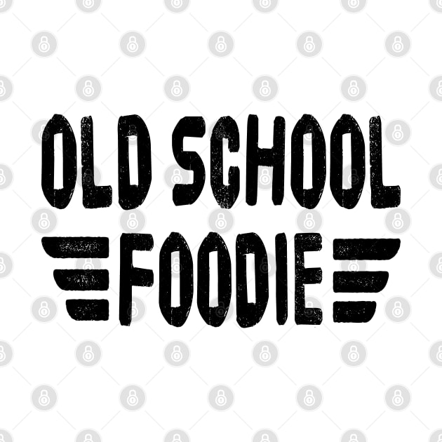 OLD SCHOOL FOODIE Retro Vintage Distressed Grunge Style original design by CoolFoodiesMerch