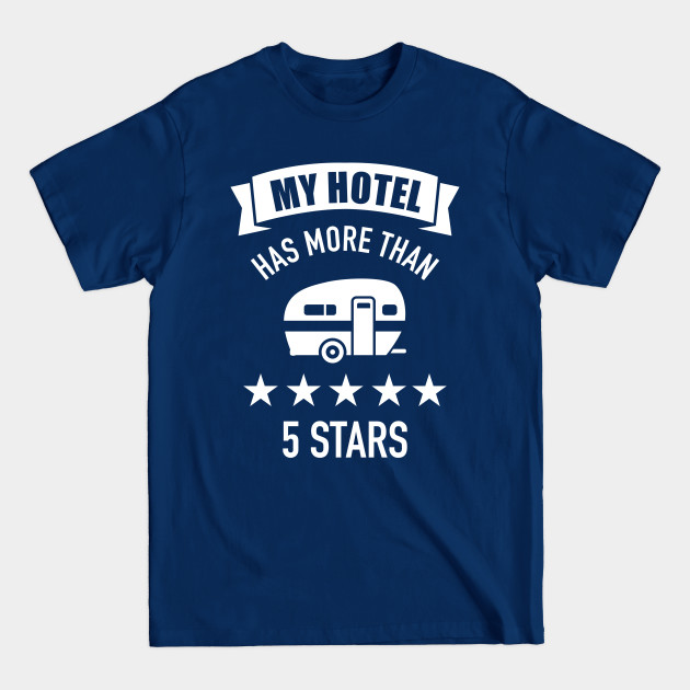 Discover My hotel has more than five stars camping Caravan trailer - Camping - T-Shirt