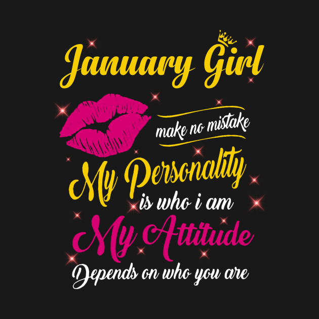 January Girl Make No Mistake My Personality Is Who I Am by Vladis