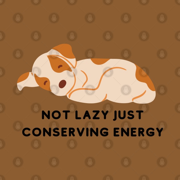 Not Lazy Just Conserving Energy by bymetrend