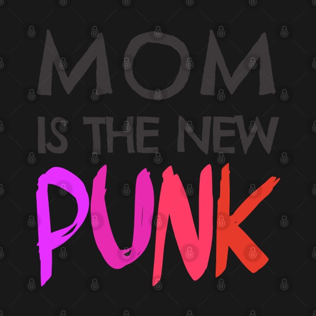 Mom is the new Punk by Clarissa Mond