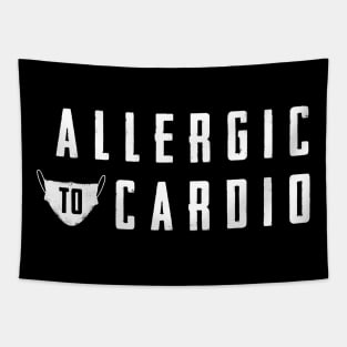 Allergic to Cardio - Funny Gym Clothing for Cardio Haters Tapestry