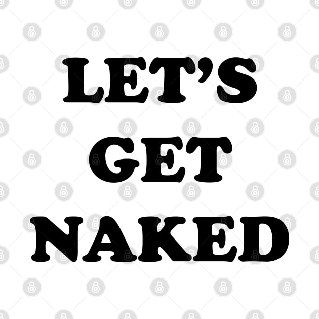 LET'S GET NAKED by BlackMosaic