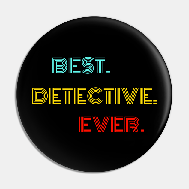 Best. Detective. Ever. With Vintage, Retro font Detective Pin